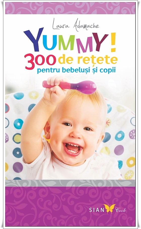 Yummy! Retete pentru bebelusi si copii